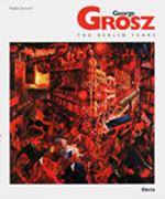 George Grosz. Gli anni berlinesi. Ediz. inglese