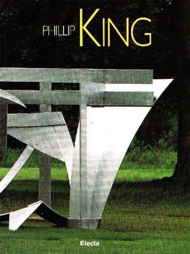 Phillip King. Catalogo della mostra (Firenze, Forte di Belvedere, 8 giugno-30 settembre 1997) - Peter Murray - copertina