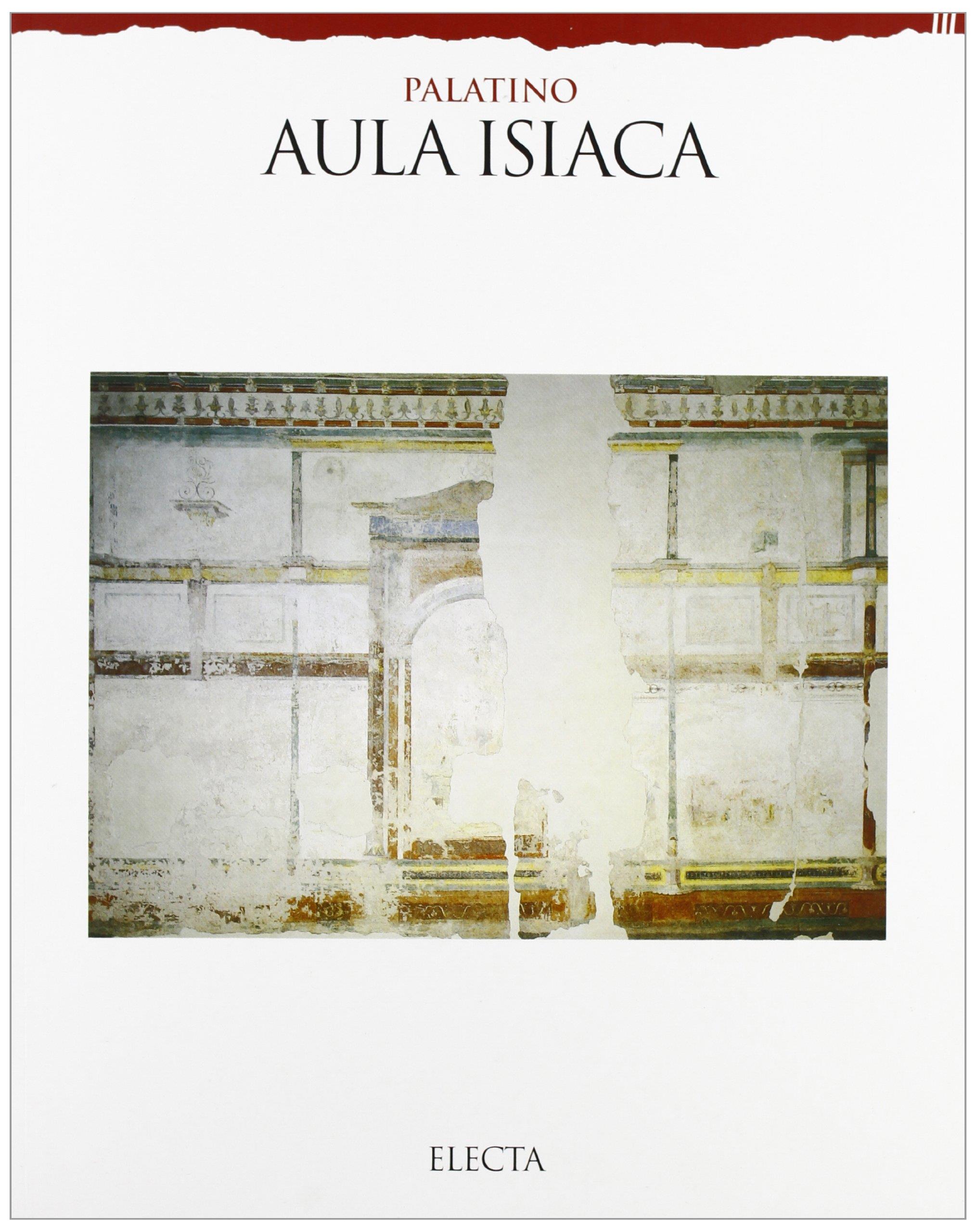 Aula isiaca. Palatino. Ediz. illustrata