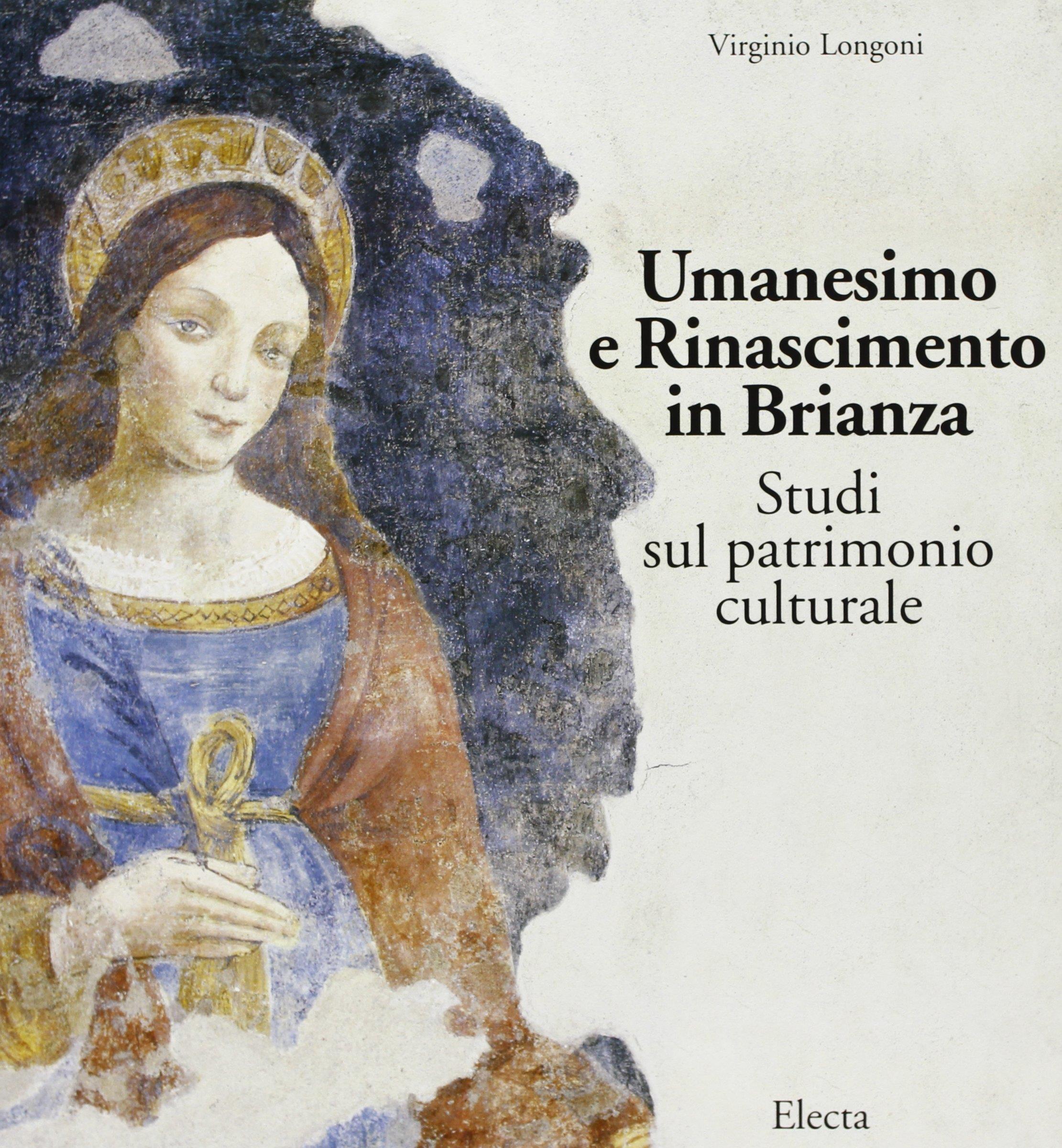Umanesimo e Rinascimento in Brianza. Studi sul patrimonio culturale