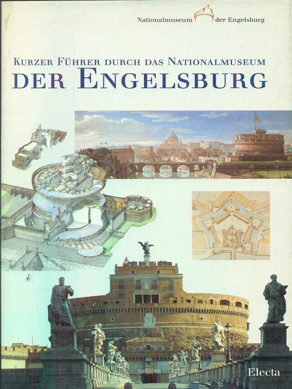 Kurzer Führer durch das Nationalmuseum der Engelsburg. Ediz. illustrata