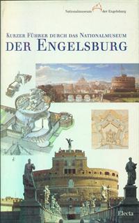 Kurzer Führer durch das Nationalmuseum der Engelsburg. Ediz. illustrata