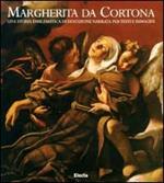 Margherita da Cortona. Una storia emblematica di devozione narrata per testi e immagini. Catalogo della mostra (Cortona, 1998)