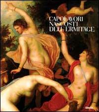 Capolavori nascosti dell'Ermitage. Catalogo della mostra (Udine, 1998). Ediz. illustrata - copertina