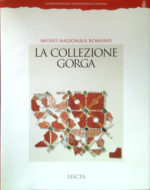 La collezione Gorga. Ediz. illustrata