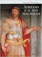 Adriano e il suo mausoleo. Studi, indagini e interpretazioni