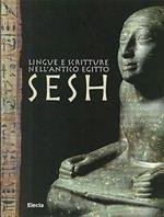 Sesh. Sviluppo nella scrittura e nella lingua dell'antico Egitto. Catalogo della mostra (Milano, 18 febbraio-30 maggio 1999)