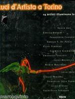 Luci d'artista a Torino. 14 artisti illuminano le vie della città. Catalogo della mostra (Torino, 21 novembre 1998-10 gennaio 1999)