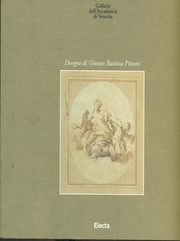 Gallerie dell'Accademia di Venezia. Disegni di Giovan Battista Pittoni