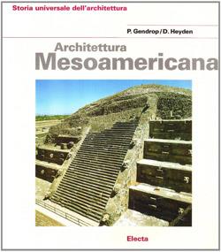 Architettura mesoamericana. Ediz. illustrata - Paul Gendrop,Doris Heyden - copertina