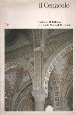 Il Cenacolo. Guida al refettorio e a Santa Maria delle Grazie. Ediz. illustrata - Pietro C. Marani,Roberto Cecchi,Germano Mulazzani - copertina