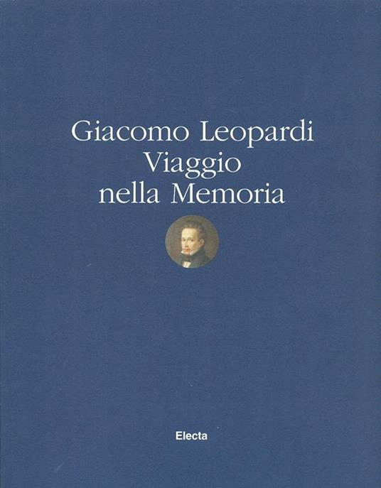 Giacomo Leopardi. Viaggio nella memoria. Catalogo della mostra (Recanati, palazzo Leopardi, 29 giugno-30 ottobre 1999) - copertina