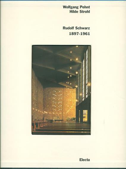 Rudolf Schwarz 1897-1961. Ediz. illustrata - Wolfgang Pehnt,Hilde Strohl - copertina
