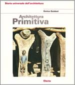Architettura primitiva. Ediz. illustrata