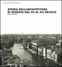Storia dell'architettura di Venezia dal VII al XX secolo. Ediz. illustrata - Ennio Concina - copertina