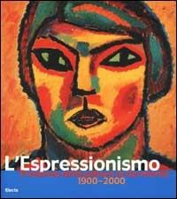 L'Espressionismo in Germania. 1900-2000. Ediz. illustrata - copertina