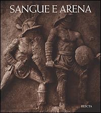 Sangue e arena. Ediz. illustrata - copertina