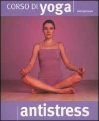 Corso di yoga antistress - Ruth Gilmore - copertina