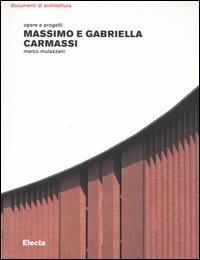Massimo e Gabriella Carmassi. Opere e progetti - Marco Mulazzani - copertina