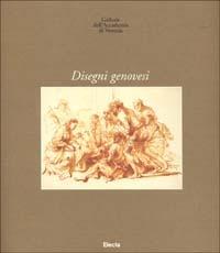 Gallerie dell'Accademia di Venezia. Disegni genovesi. Ediz. illustrata - Ezia Gavazza,Lauro Magnani,Giovanna Rotondi Terminiello - copertina