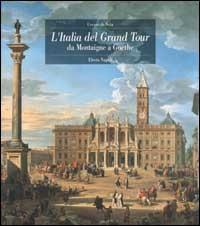 L' Italia del Grand Tour. Da Montaigne a Goethe - Cesare De Seta - copertina