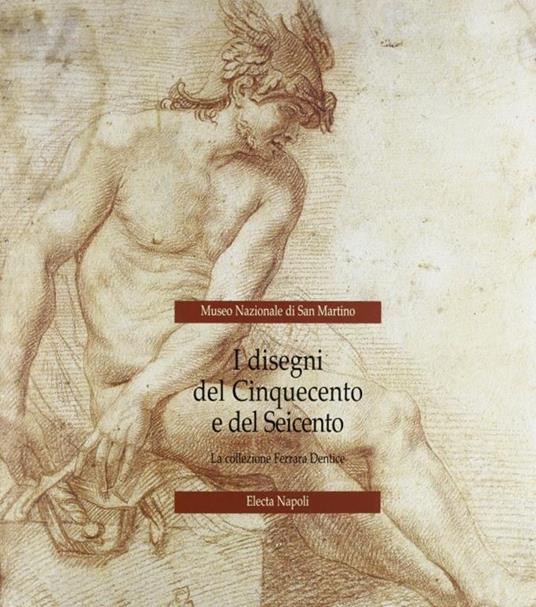 Museo di San Martino. I disegni del Cinquecento e del Seicento - copertina