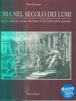 Roma nel secolo dei lumi. Architettura, erudizione, scienza nella pianta di G. B. Nolli «Celebre geometra»