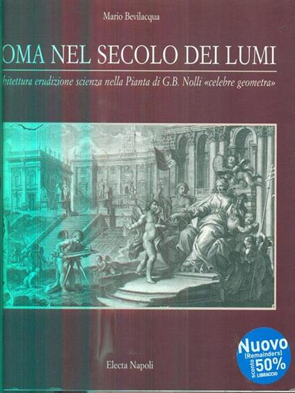 Roma nel secolo dei lumi. Architettura, erudizione, scienza nella pianta di G. B. Nolli «Celebre geometra» - M. Bevilacqua - copertina