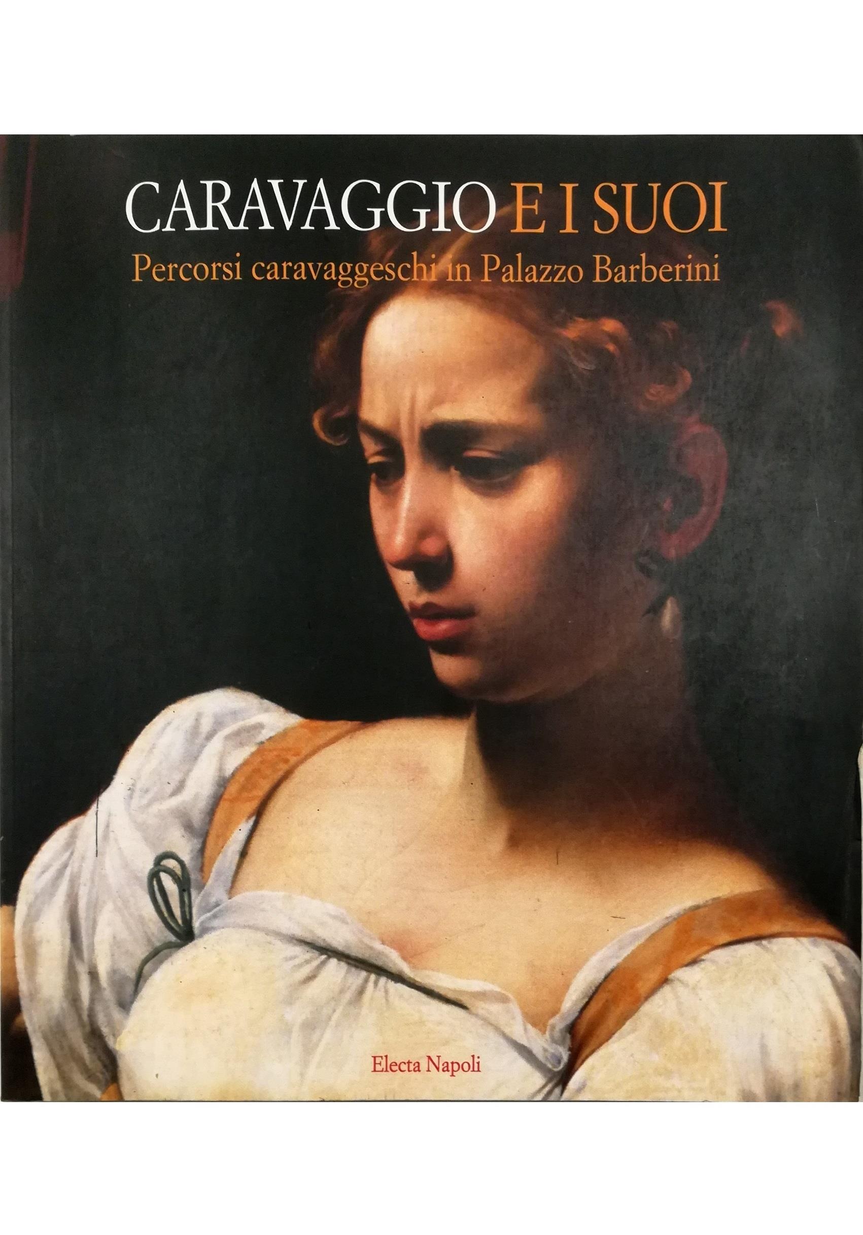 Caravaggio e i suoi. Percorsi caravaggeschi in palazzo Barberini (Roma, 1999). Ediz. illustrata