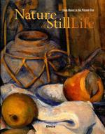 La natura della natura morta. Da Manet ai nostri giorni. Ediz. inglese