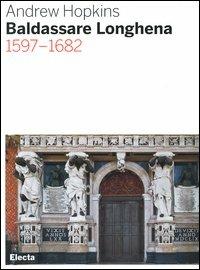 Baldassarre Longhena 1597-1682 - Andrew Hopkins - copertina