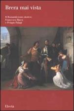 Il romanticismo storico: Francesco Hayez e Pelagio Pelagi. Ediz. illustrata