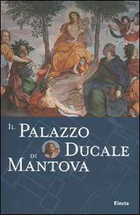 Il Palazzo Ducale di Mantova. Ediz. illustrata - Stefano L'Occaso - copertina