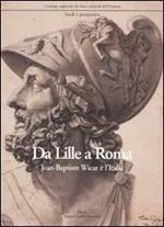 Da Lille a Roma. Jean-Baptiste Wicar e l'Italia. Disegni dell'Accademia di belle arti di Perugia e del Museo di Lille