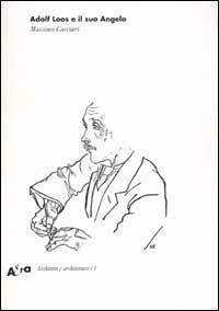 Adolf Loos e il suo Angelo. «Das andere» e altri scritti - Massimo Cacciari - copertina
