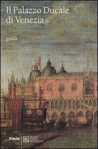 Il Palazzo Ducale di Venezia. Ediz. illustrata - Giandomenico Romanelli,Monica Da Cortà Fumei,Enrico Basaglia - copertina