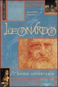 Leonardo. L'uomo universale. Ediz. illustrata - Alessandra Fregolent - copertina