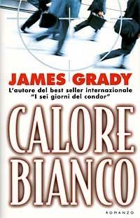 Calore bianco - James Grady - copertina