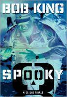 Spooky 8. Missione finale - Bob King - copertina