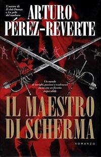 Il maestro di scherma - Arturo Pérez-Reverte - copertina