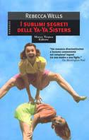 I sublimi segreti delle Ya-Ya Sisters - Rebecca Wells - copertina