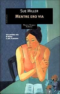 Mentre ero via - Sue Miller - copertina