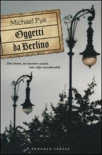 Oggetti da Berlino - Michael Pye - copertina