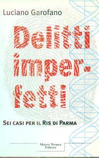 Delitti imperfetti. Sei casi per il Ris di Parma
