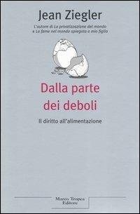 Dalla parte dei deboli. Il diritto all'alimentazione - Jean Ziegler - copertina
