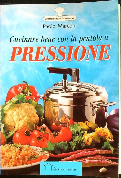 Cucinare bene con la pentola a pressione