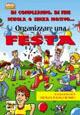 Organizzare una festa. Di compleanno, di fine scuola o senza motivo... - copertina