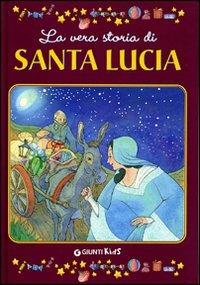 La vera storia di santa Lucia - Sergio Zuanetti,Gloria Scattolini - copertina