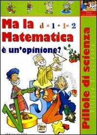 Ma la matematica è un'opinione? - Fabio Castelli - copertina