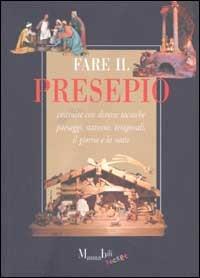 Fare il presepio. Costruire con diverse tecniche paesaggi, statuine, temporali, il giorno e la notte - copertina